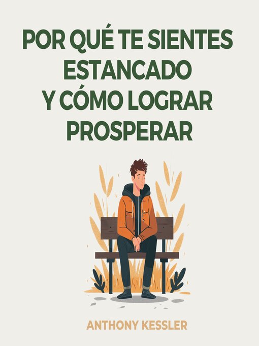 Title details for Por Qué Te Sientes Estancado Y Cómo Lograr Prosperar by Anthony Kessler - Available